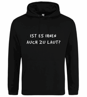 ROCKZWERG® "IST ES IHNEN AUCH ZU LAUT?" Hoodie, schwarz